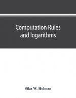 Computation rules and logarithms, with tables of other useful functions