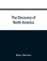 discovery of North America; a critical, documentary, and historic investigation, with an essay on the early cartography of the New world, including de