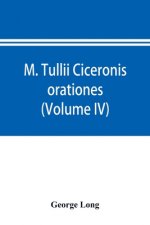 M. Tullii Ciceronis orationes (Volume IV)