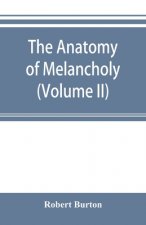 anatomy of melancholy (Volume II)