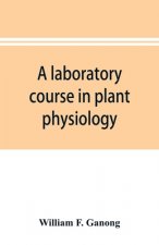 laboratory course in plant physiology