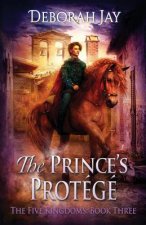 The Prince's Protégé: The Five Kingdoms: Book Three