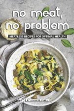 No Meat, No Problem: Meatless Recipes for Optimal Health