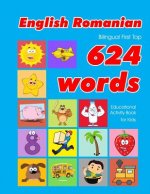 English - Romanian Bilingual First Top 624 Words Educational Activity Book for Kids: Easy vocabulary learning flashcards best for infants babies toddl