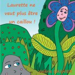 Laurette ne veut plus etre un caillou !