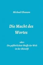 Die Macht des Wortes oder: Die gefährlichste Waffe der Welt ist der Bleistift