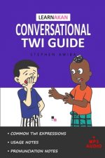 LearnAkan Conversational Twi Guide: Asante Twi Edition (+ Downloadable MP3 Audio)