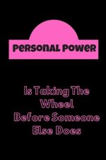 Personal Power: Is Taking the Wheel Before Someone Else Does