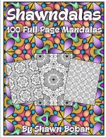 Shawndalas: 100 Unique Full Page Mandalas