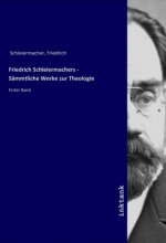 Friedrich Schleiermachers - Sämmtliche Werke zur Theologie