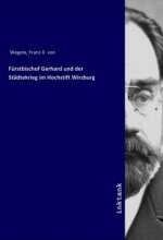 Fürstbischof Gerhard und der Städtekrieg im Hochstift Wirzburg