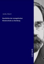 Geschichte der evangelischen Klosterschule zu Ilsenburg