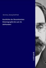 Geschichte der florentinischen Historiographie bis zum 16. Jahrhundert