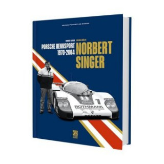 Norbert Singer - Porsche Rennsport 1970-2004