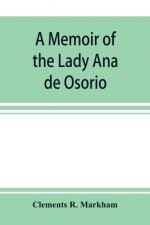 memoir of the Lady Ana de Osorio, countess of Chinchon and vice-queen of Peru (A. D. 1629-39) with a plea for the correct spelling of the Chinchona ge