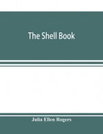 shell book; a popular guide to a knowledge of the families of living mollusks, and an aid to the identification of shells native and foreign