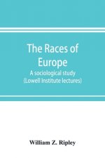 races of Europe; a sociological study (Lowell Institute lectures)