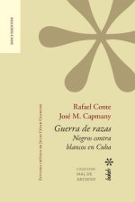 Guerra de razas. Negros contra blancos en Cuba. Estudio critico de Julio Cesar Guanche
