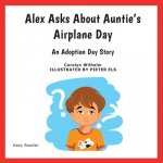 Alex Asks About Auntie's Airplane Day: An Adoption Day Story