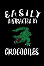Easily Distracted By Crocodilles: Animal Nature Collection