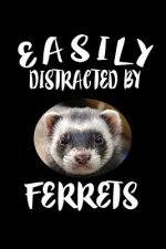 Easily Distracted By Ferrets: Animal Nature Collection