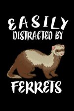 Easily Distracted By Ferrets: Animal Nature Collection