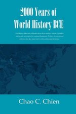 2000 Years of World History BCE: The history of human civilization from dawn until the current era told in one breath, unrestricted by national bounda