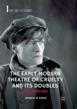 The Early Modern Theatre of Cruelty and its Doubles