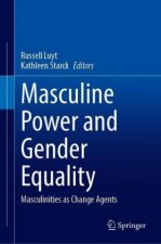 Masculine Power and Gender Equality: Masculinities as Change Agents
