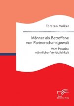 Manner als Betroffene von Partnerschaftsgewalt. Vom Paradox mannlicher Verletzlichkeit