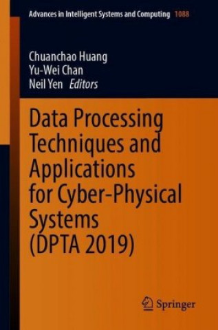 Data Processing Techniques and Applications for Cyber-Physical Systems (DPTA 2019), 2 Teile
