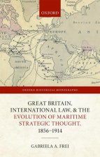 Great Britain, International Law, and the Evolution of Maritime Strategic Thought, 1856-1914