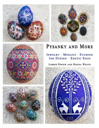 Pysanky and More: Jewelry, Mosaics, Etching, Ink Dyeing, Exotic Eggs