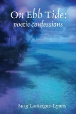 On Ebb Tide: poetic confessions