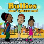 Bullies don't phase me!