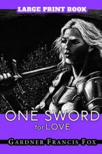 One Sword for Love: Large Print