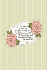 But seek ye first the kingdom of God, and his righteousness; and all these things shall be added unto you.--Matthew 6: 33