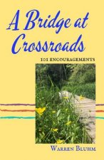 A Bridge at Crossroads: 101 Encouragements