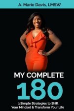 My Complete 180: 3 Simple Strategies to Shift Your Mindset & Transform Your Life