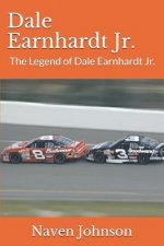 Dale Earnhardt Jr.: The Legend of Dale Earnhardt Jr.