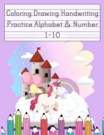 Coloring Drawing Handwriting Practice Alphabet & Number: Workbook For Preschoolers Pre K, Kindergarten and Kids Ages 3-5 Drawing And Writing With Cute