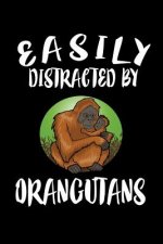 Easily Distracted By Orangutans: Animal Nature Collection