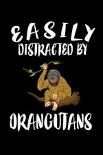 Easily Distracted By Orangutans: Animal Nature Collection