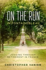 On the Run in Fontainebleau: Jogging Through Retirement in France
