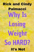Why Is Losing Weight So HARD?: It's Not