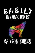 Easily Distracted By Rainbow Wolves: Animal Nature Collection