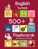 English Turkish 500 Flashcards with Pictures for Babies: Learning homeschool frequency words flash cards for child toddlers preschool kindergarten and