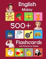 English Malay 500 Flashcards with Pictures for Babies: Learning homeschool frequency words flash cards for child toddlers preschool kindergarten and k