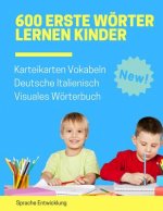 600 Erste Wörter Lernen Kinder Karteikarten Vokabeln Deutsche Italienisch Visuales Wörterbuch: Leichter lernen spielerisch großes bilinguale Bildwörte