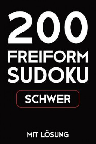 200 Freiform Sudoku Schwer Mit Lösung: Sudoku Puzzle Rätselheft, 9x9, 2 Rästel pro Seite